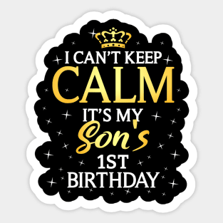 I Cant Keep Calm Its My Son 1St Birthday Party Sticker